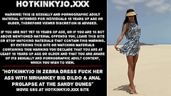 Hotkinkyjo in zebra dress fuck her ass with mrhankey big dildo &amp_ anal prolapse at the sandy dune Thumb